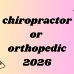 chiropractor or orthopedic
