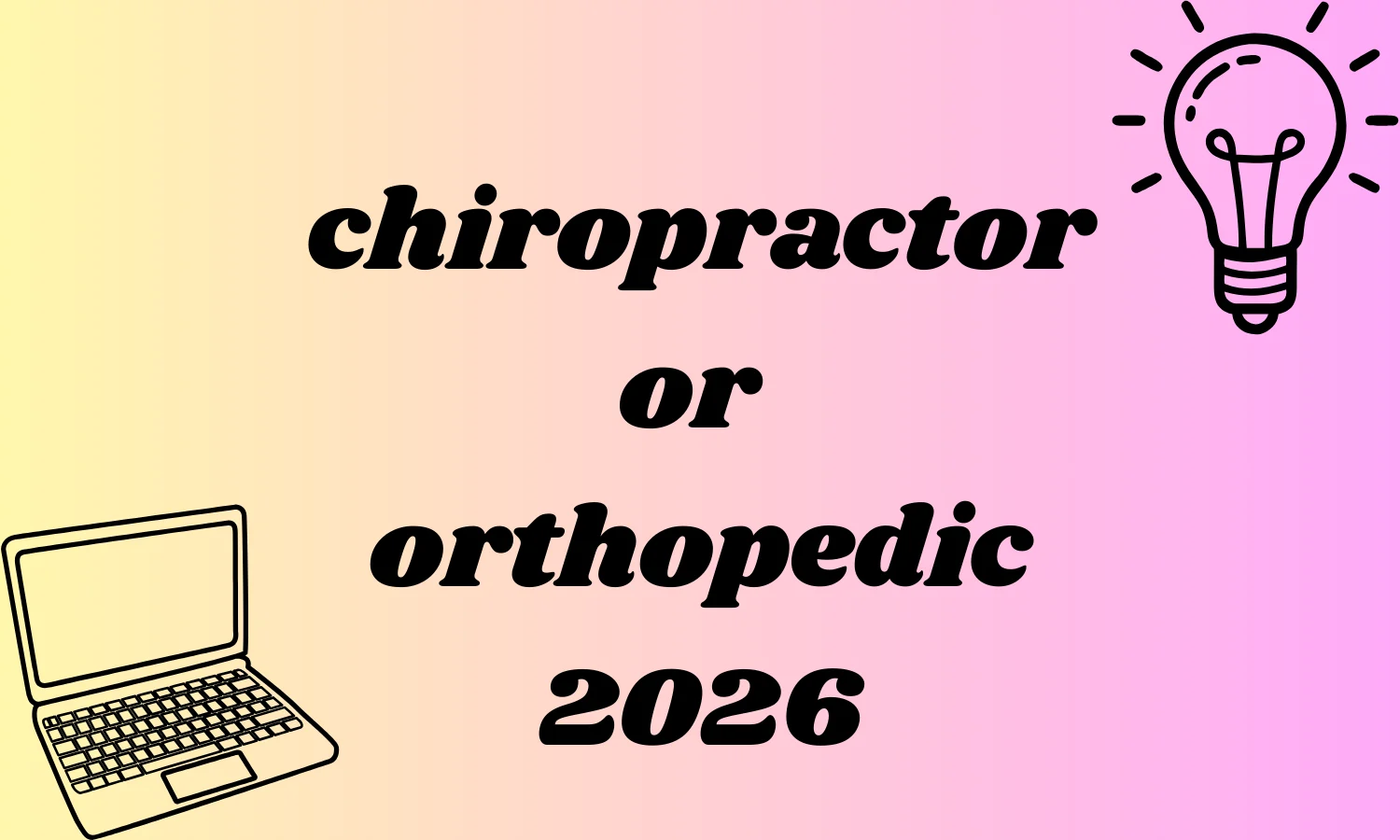 chiropractor or orthopedic