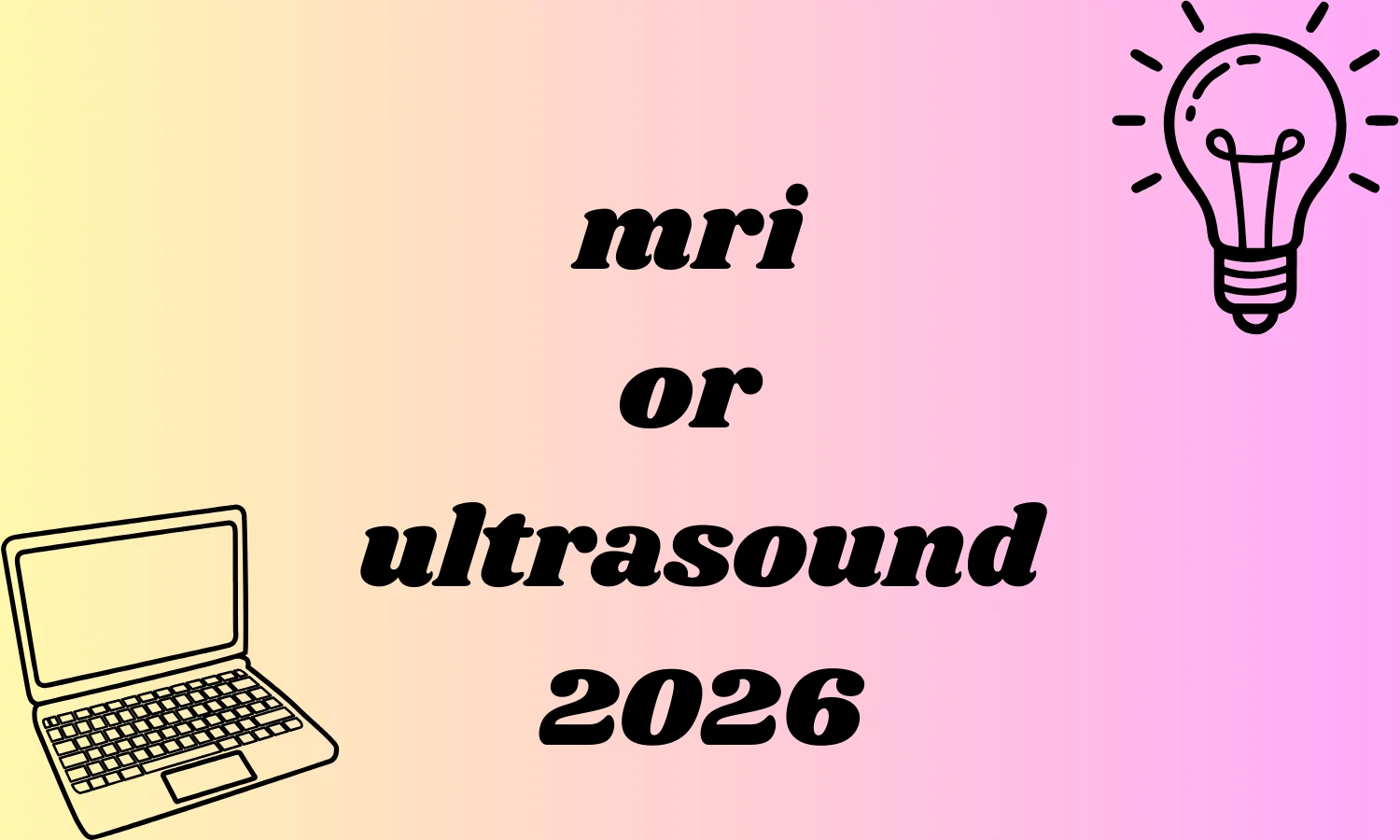 mri or ultrasound