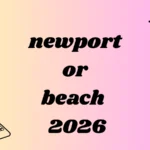 newport or beach