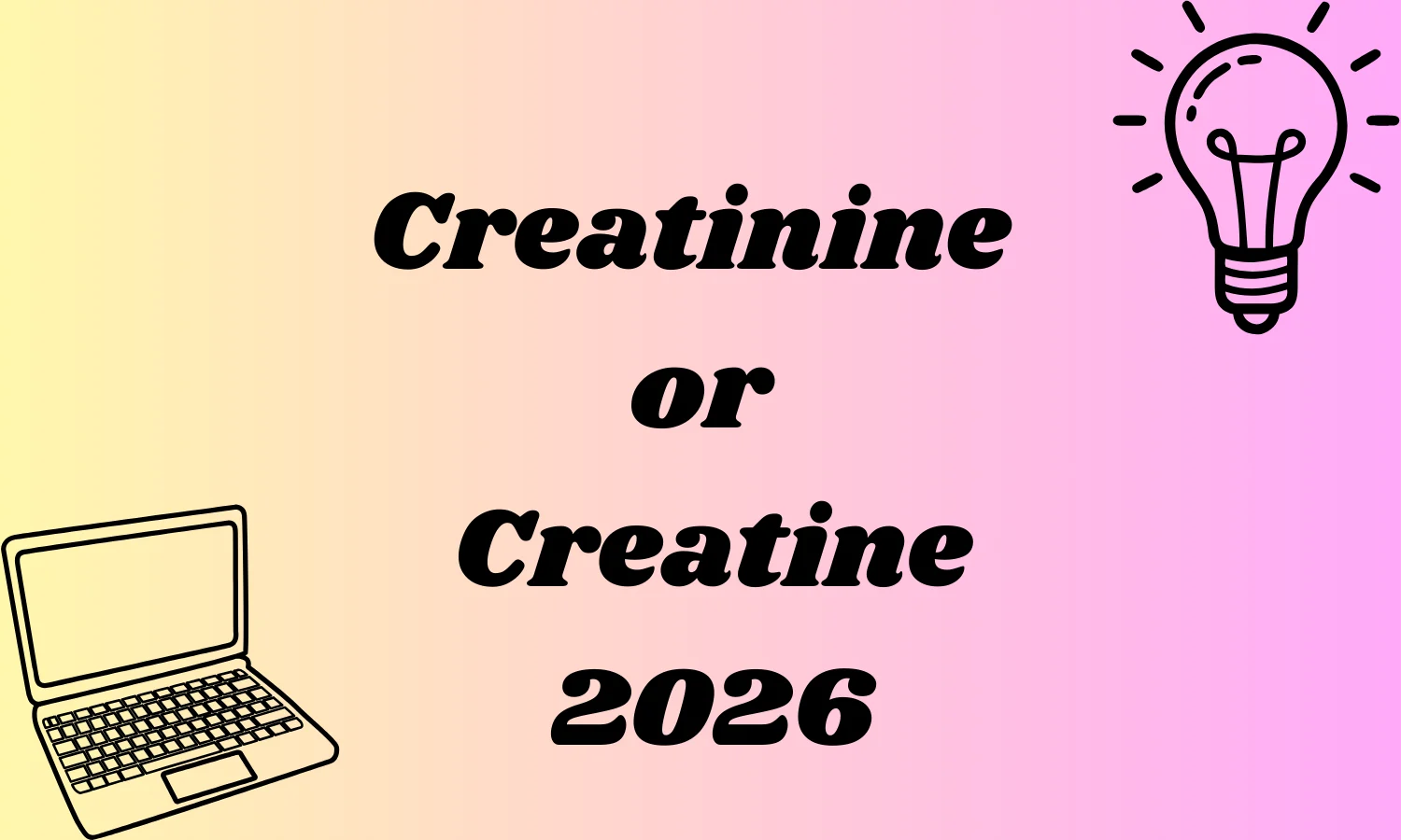 Creatinine or Creatine