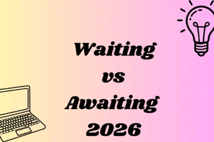 Waiting vs Awaiting