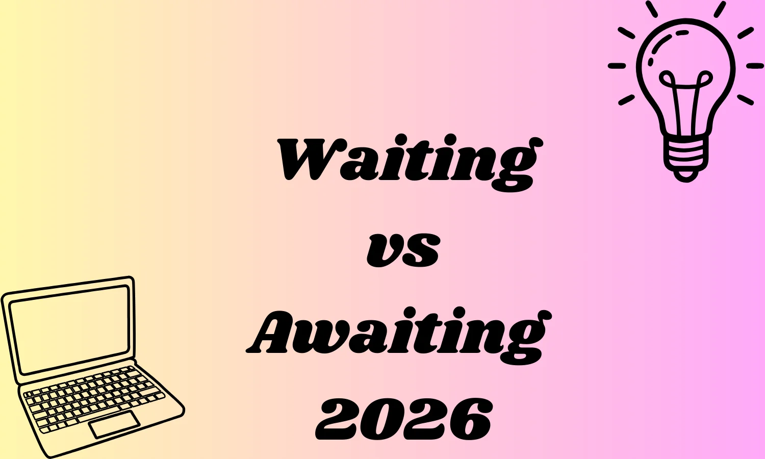 Waiting vs Awaiting