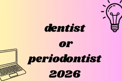 dentist or periodontist
