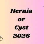 Hernia or Cyst