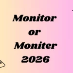 Monitor or Moniter