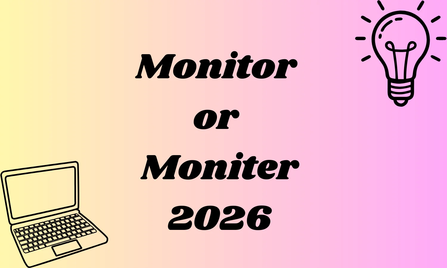Monitor or Moniter