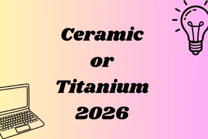 Ceramic or Titanium