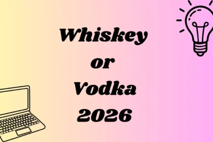 Whiskey or Vodka