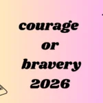 courage or bravery