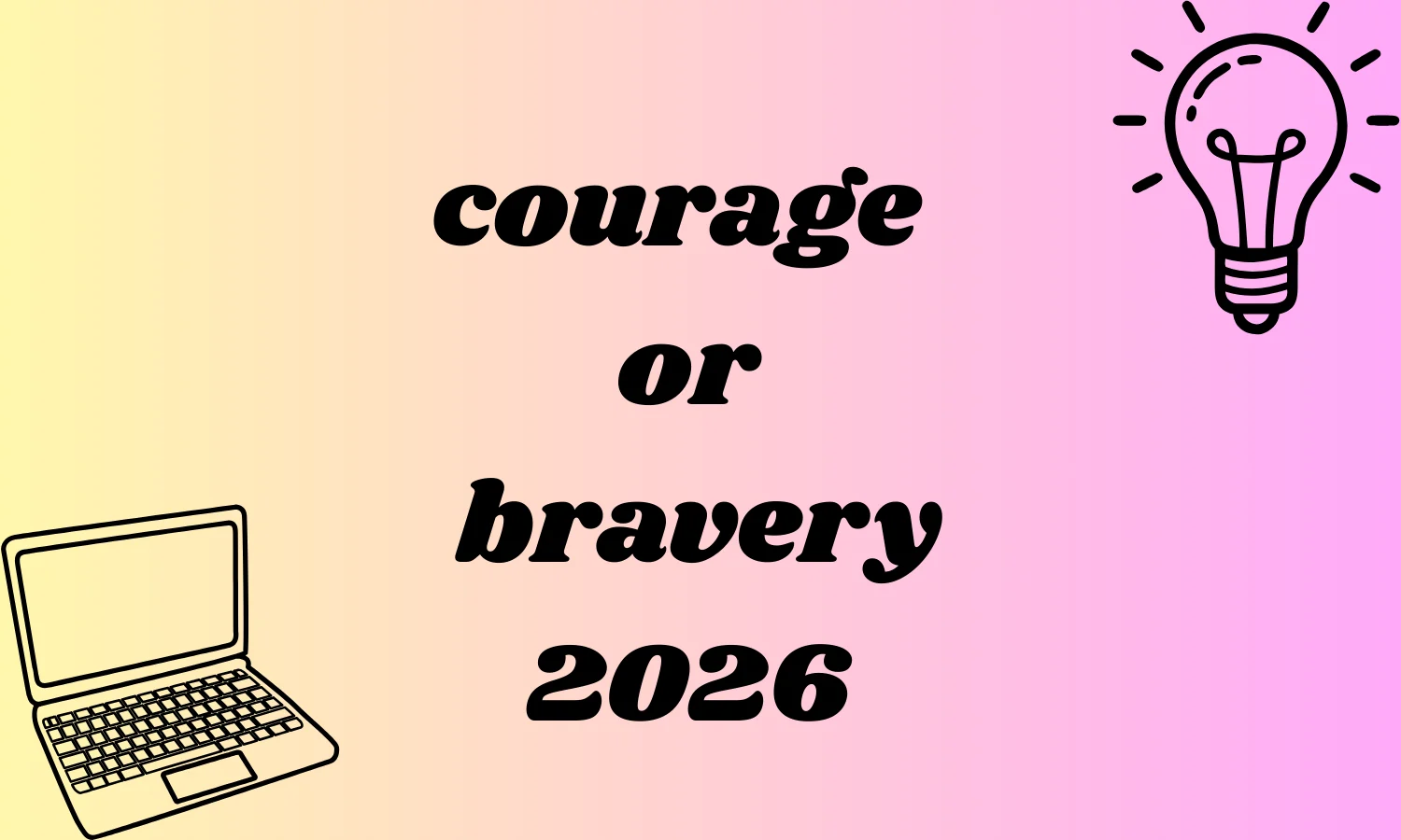 courage or bravery
