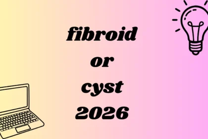 fibroid or cyst