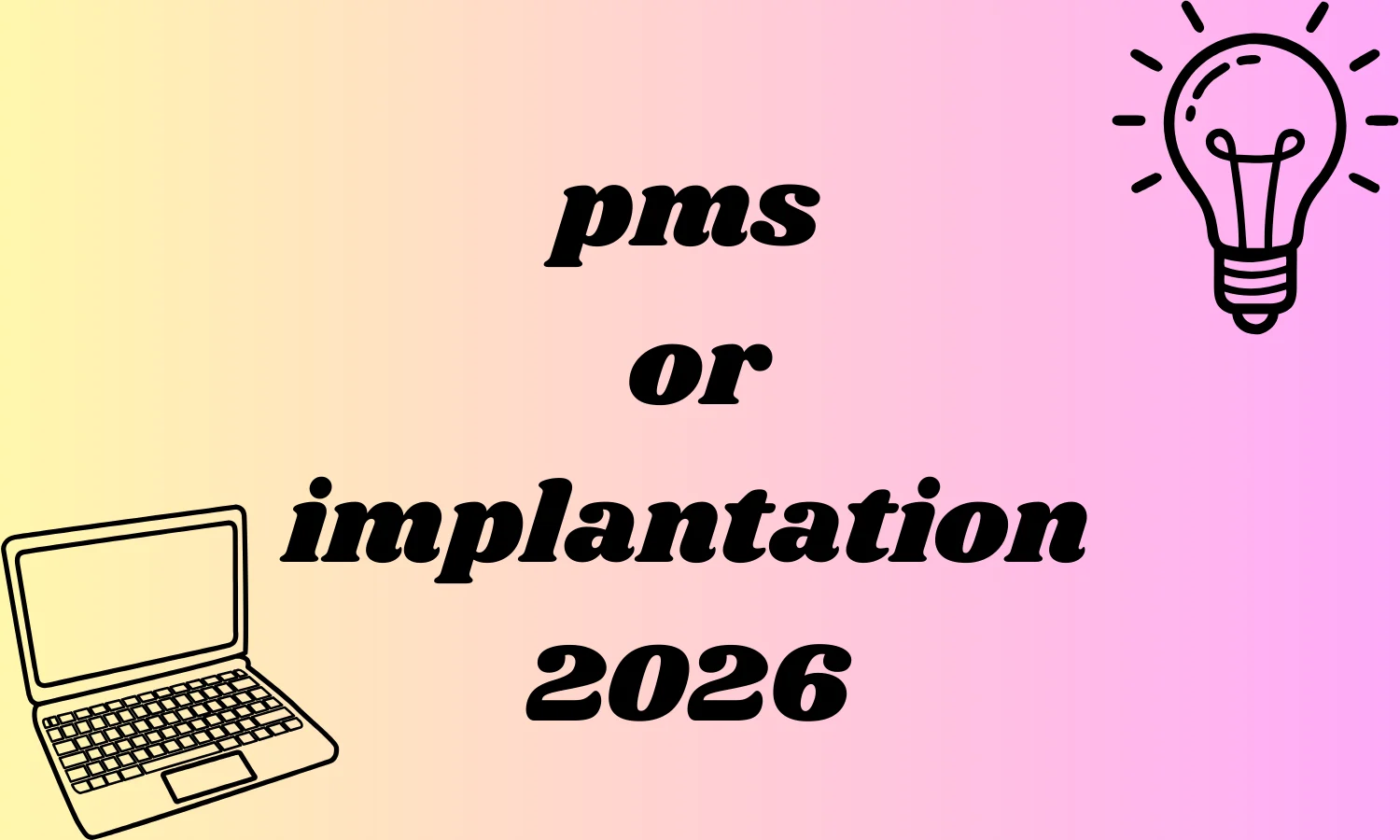 pms or implantation