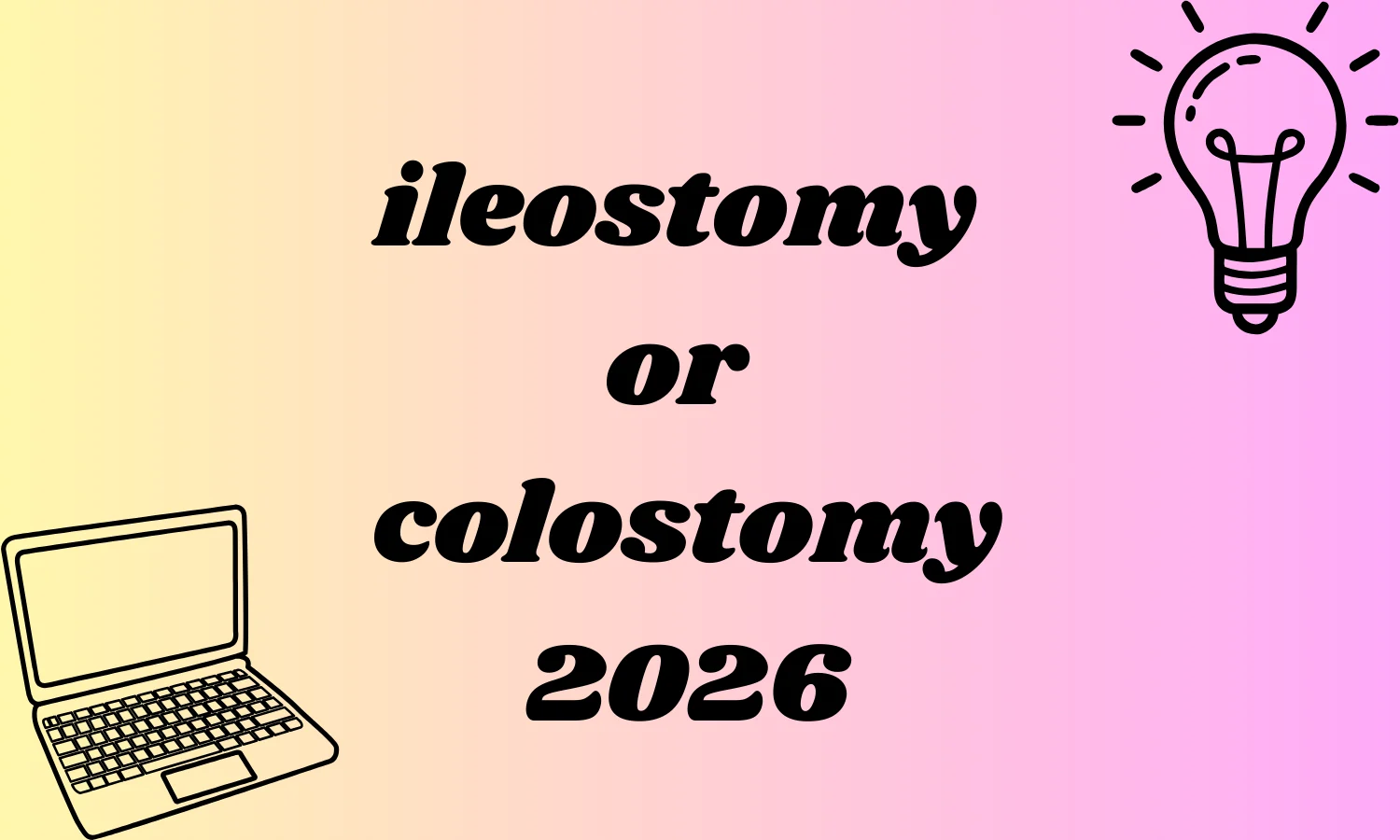 ileostomy or colostomy