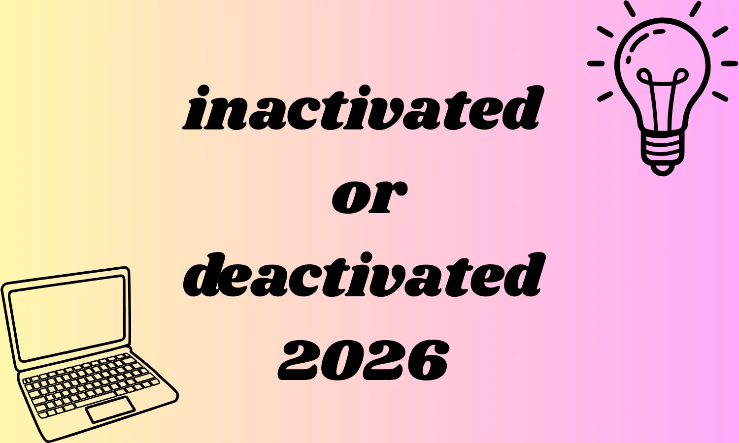 inactivated or deactivated