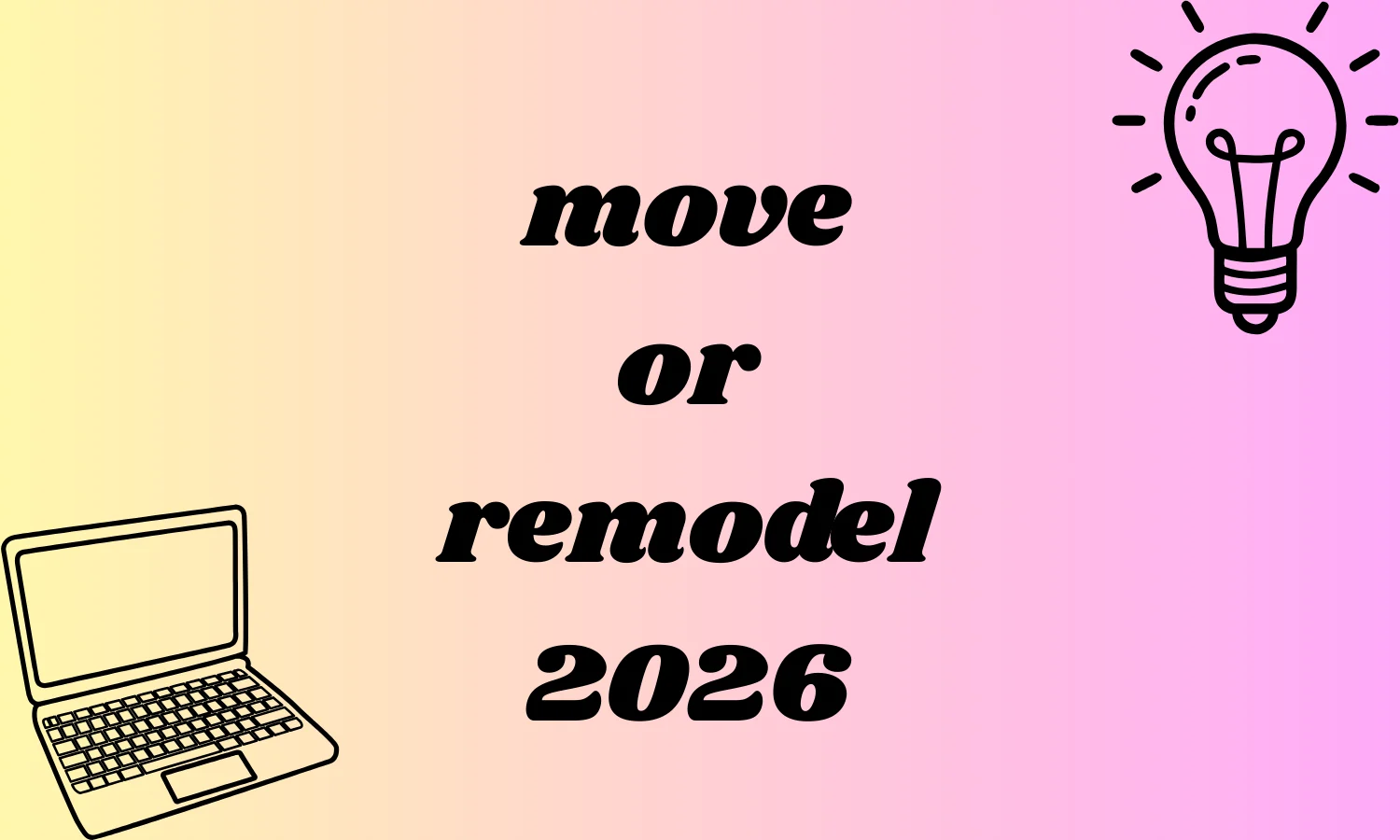 move or remodel