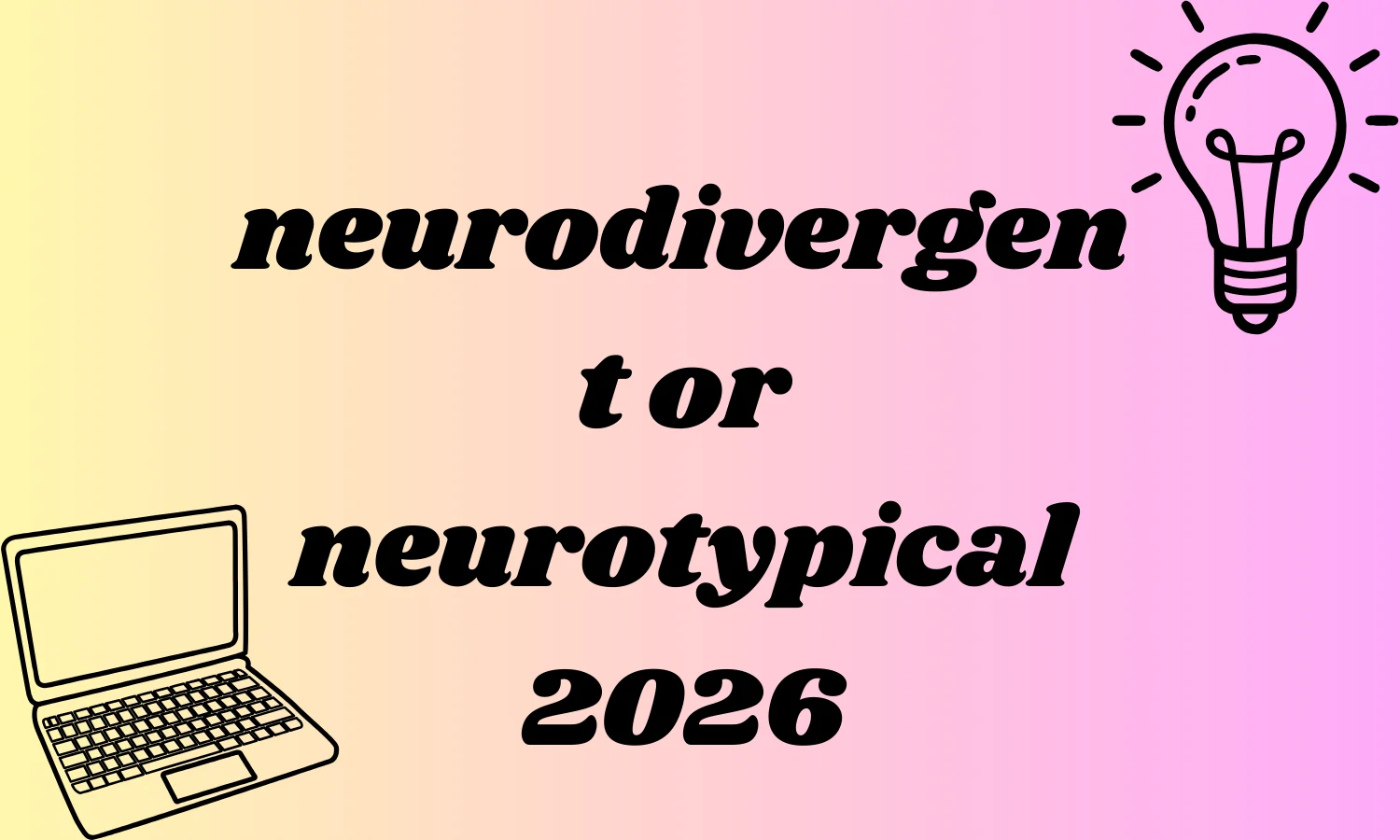 neurodivergent or neurotypical