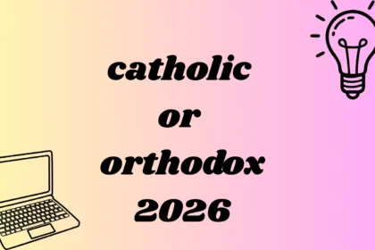catholic or orthodox