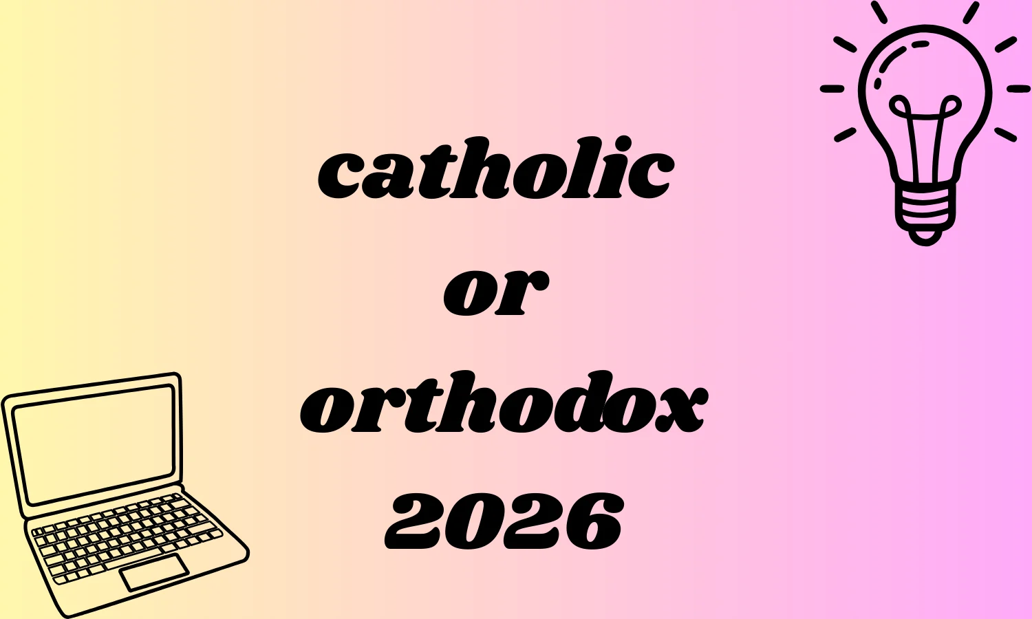 catholic or orthodox