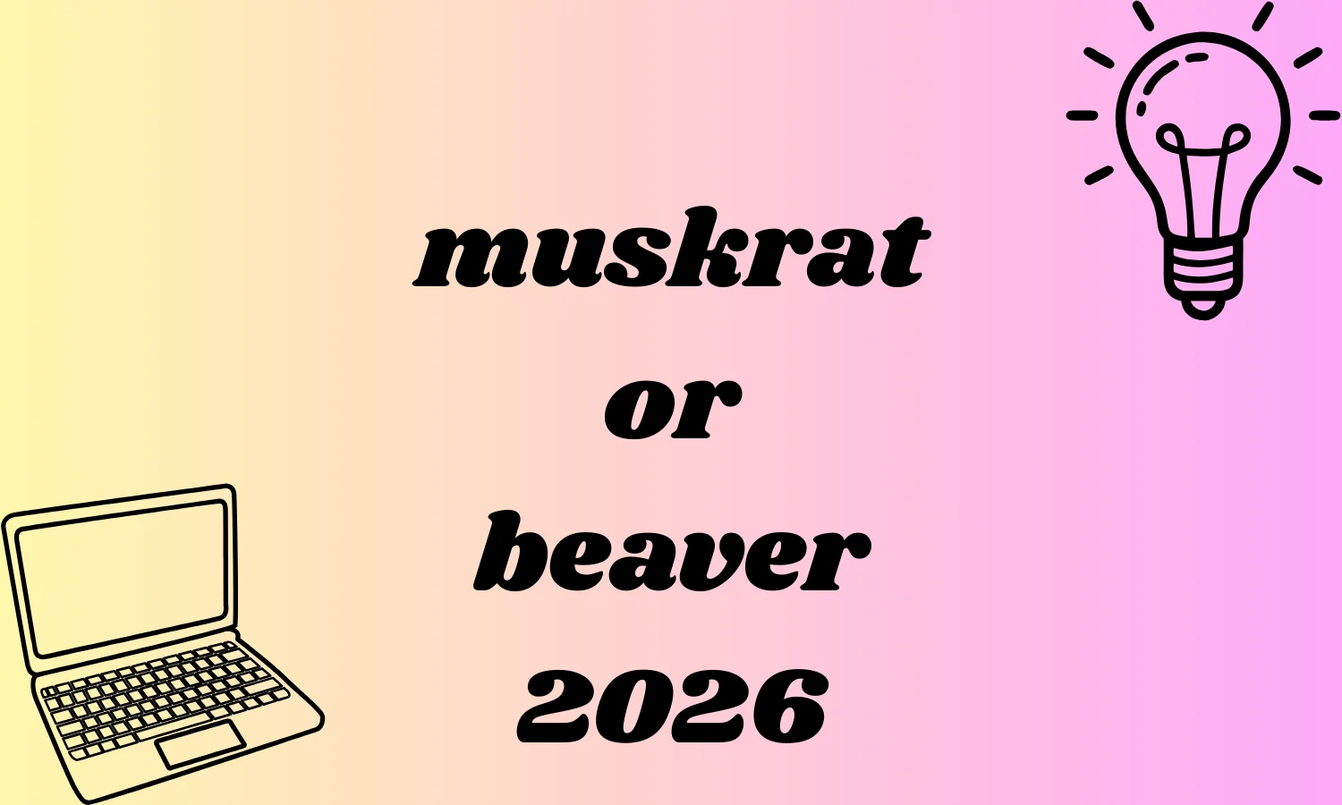 muskrat or beaver