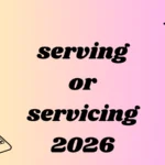 serving or servicing