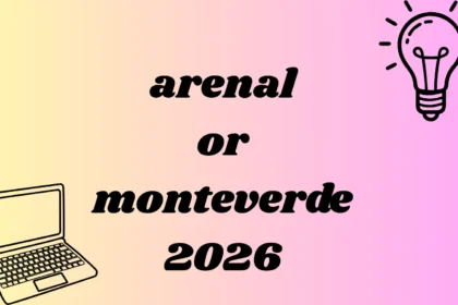 arenal or monteverde