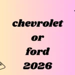 chevrolet or ford
