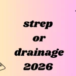 strep or drainage