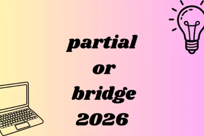 partial or bridge