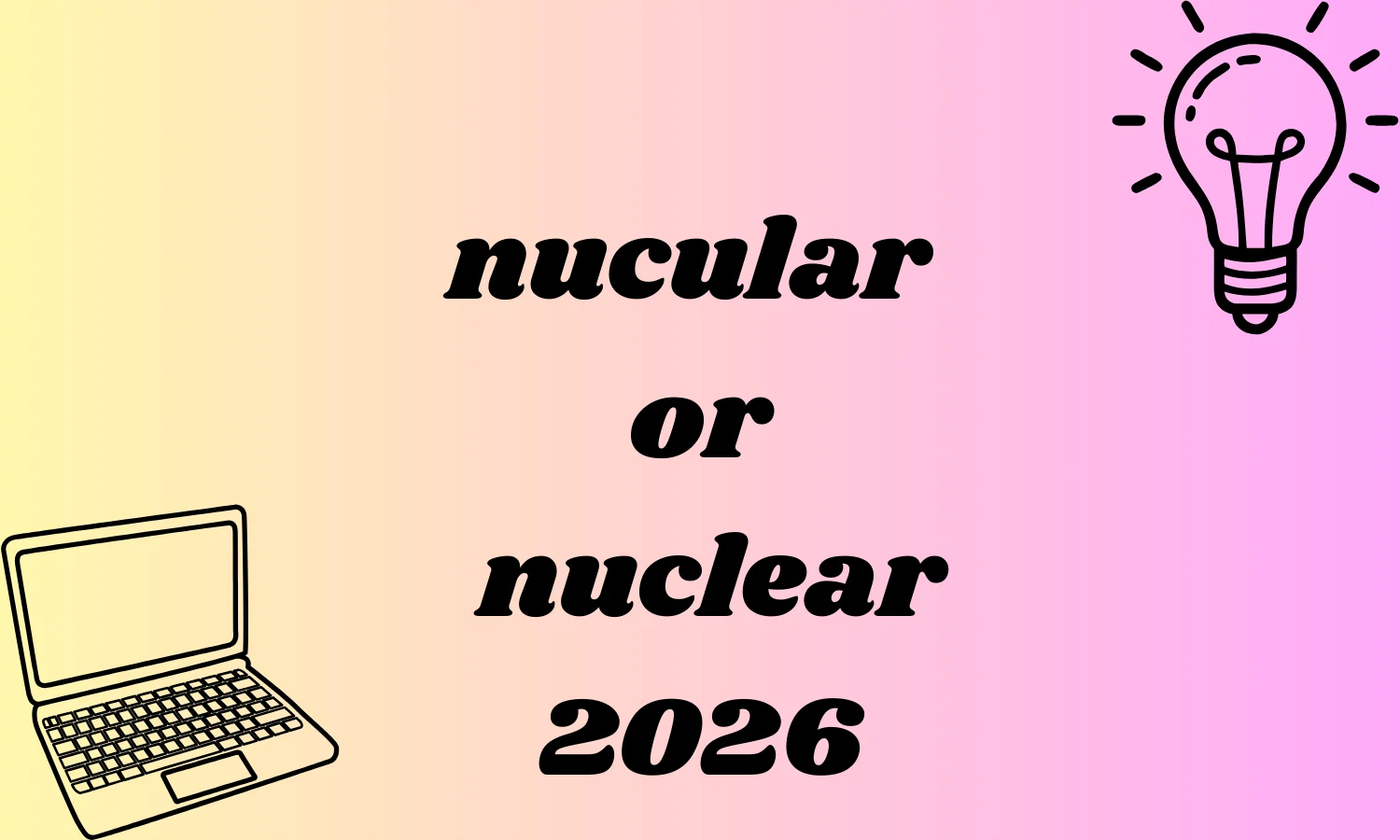 nucular or nuclear
