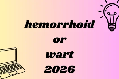hemorrhoid or wart
