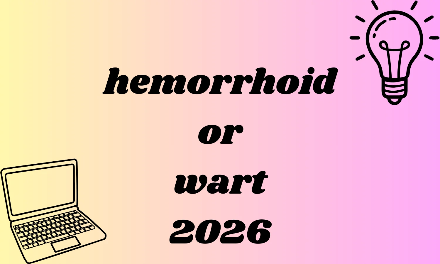 hemorrhoid or wart