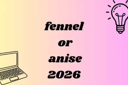 fennel or anise