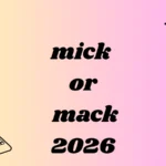 mick or mack