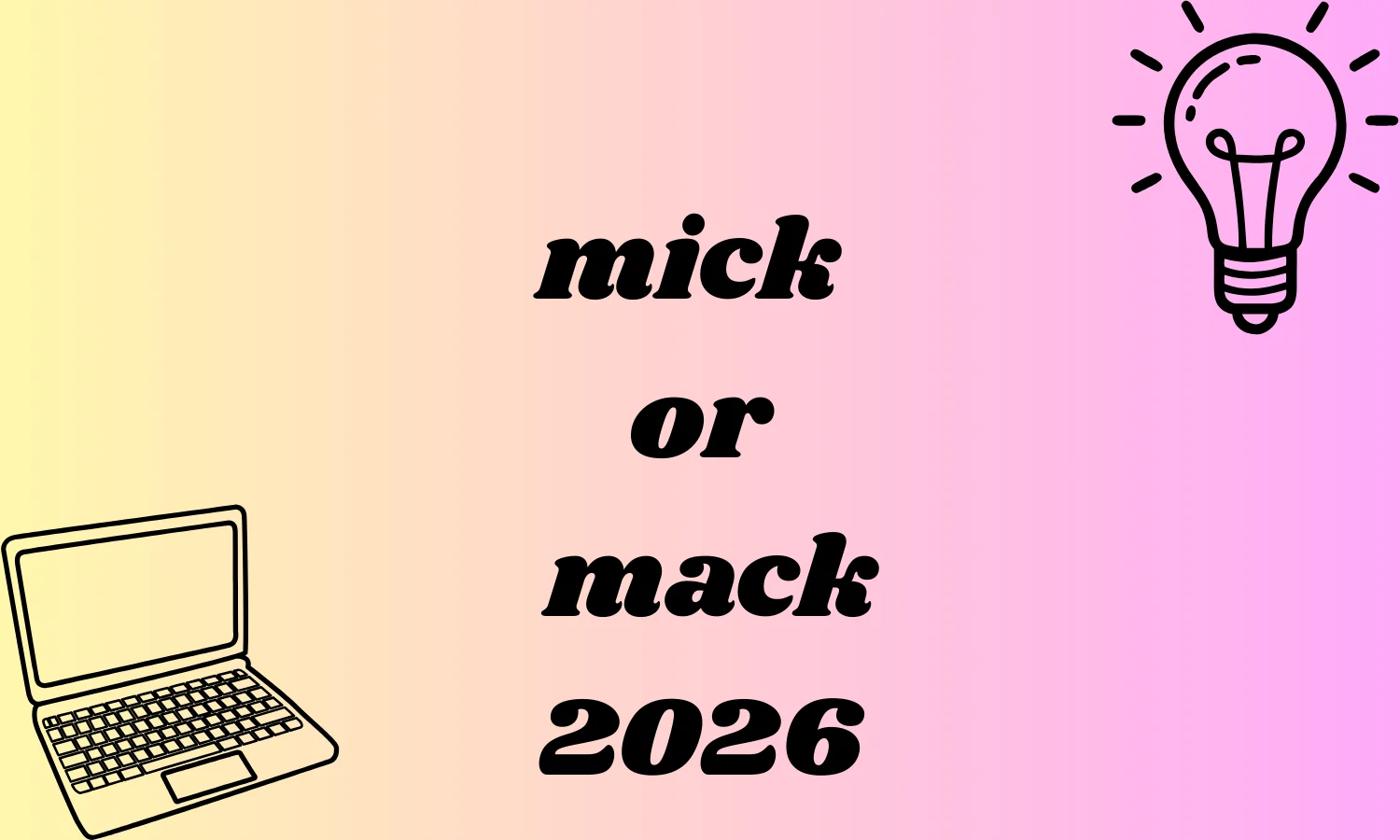 mick or mack
