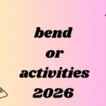 bend or activities
