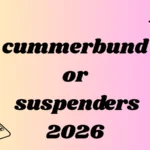 cummerbund or suspenders