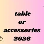 table or accessories