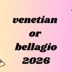 venetian or bellagio