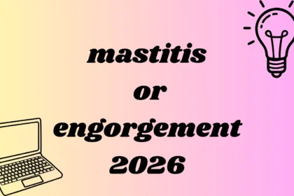 mastitis or engorgement