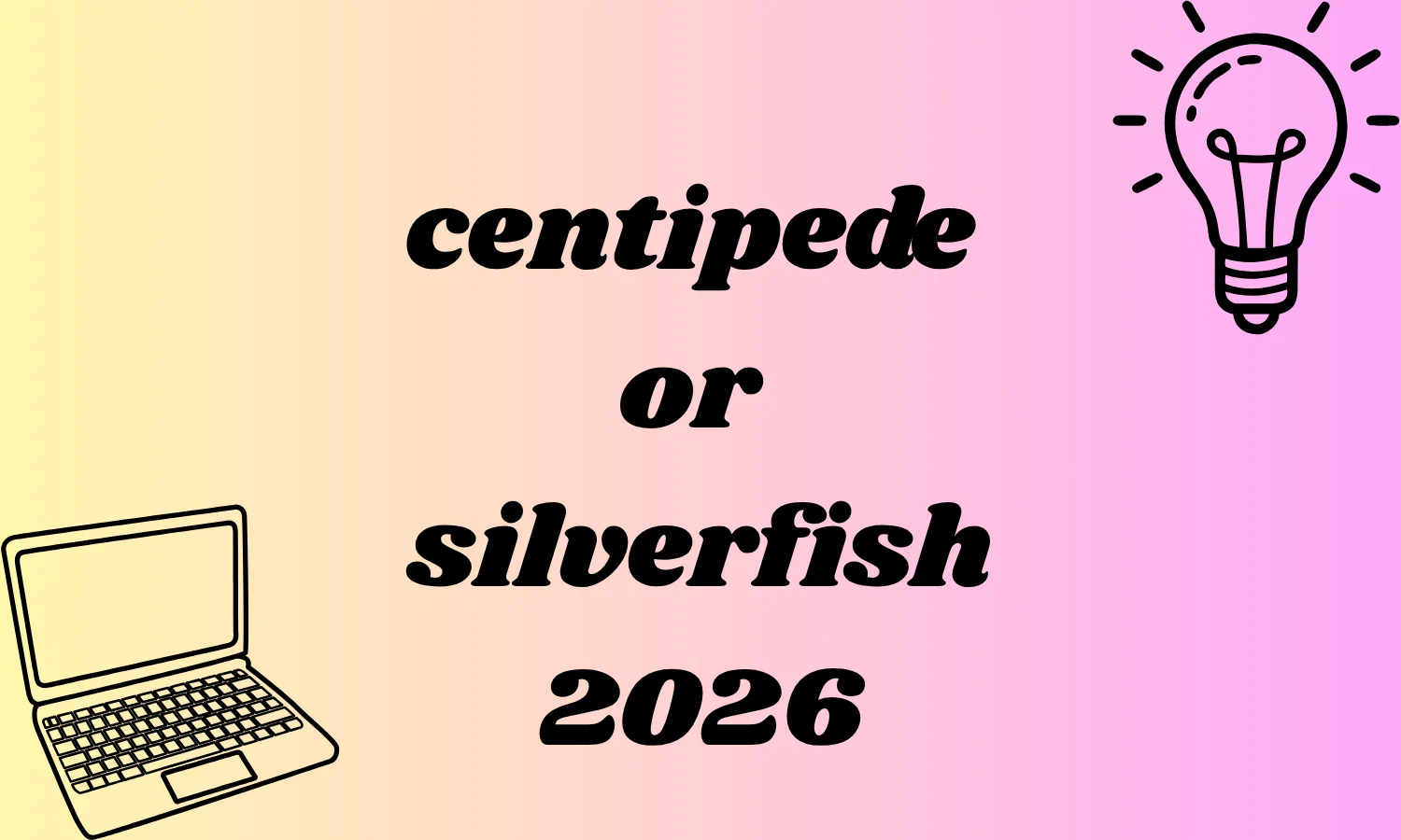 centipede or silverfish