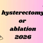 hysterectomy or ablation
