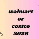 walmart or costco
