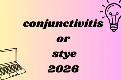 conjunctivitis or stye
