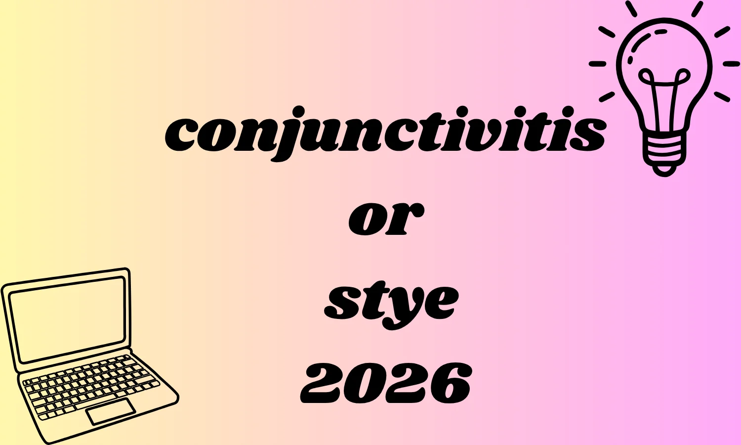 conjunctivitis or stye
