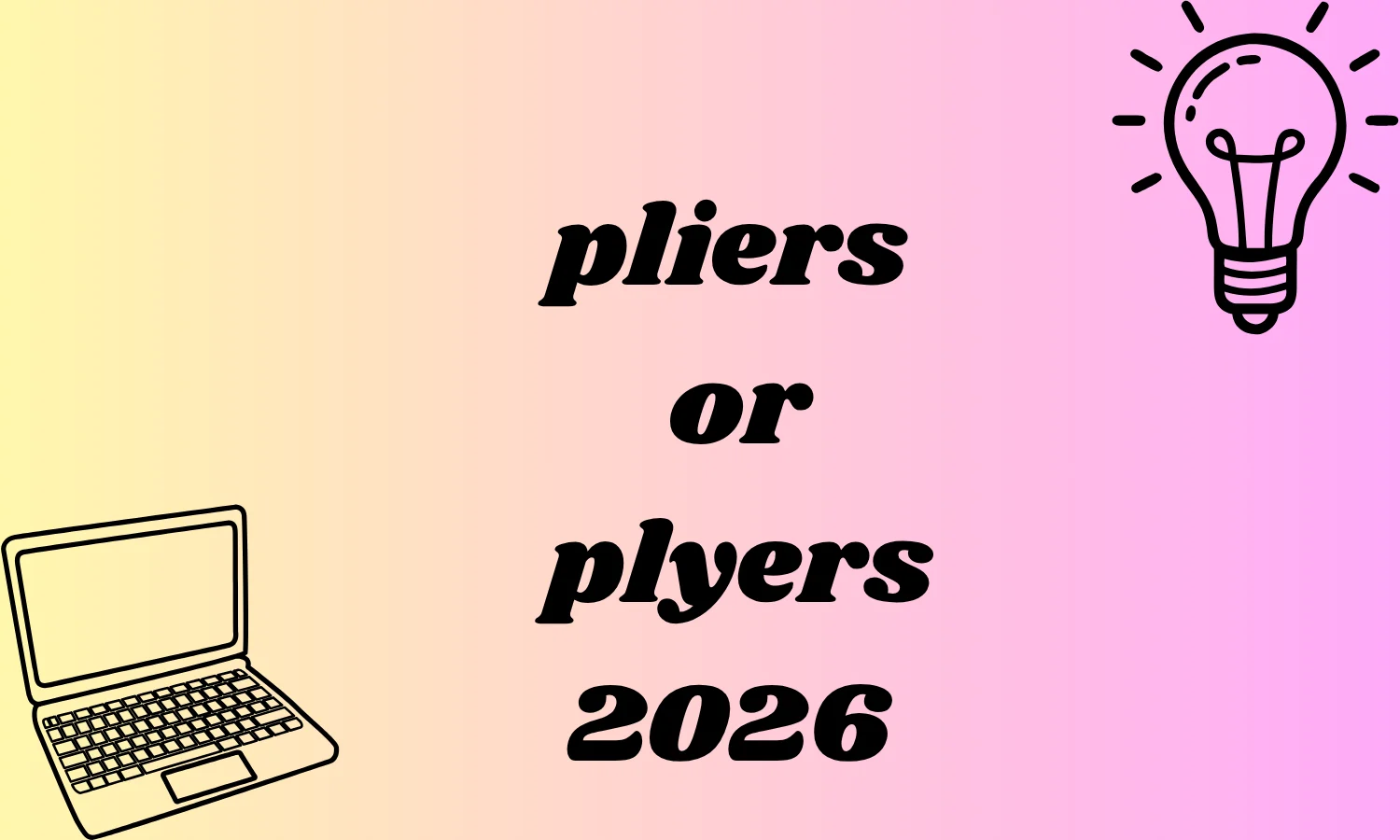 pliers or plyers