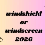 windshield or windscreen