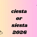 ciesta or siesta