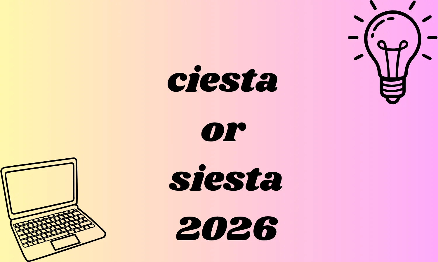 ciesta or siesta