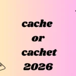 cache or cachet